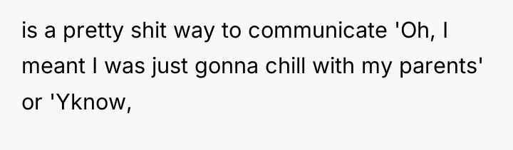 is a pretty shit way to communicate 'Oh, I meant...