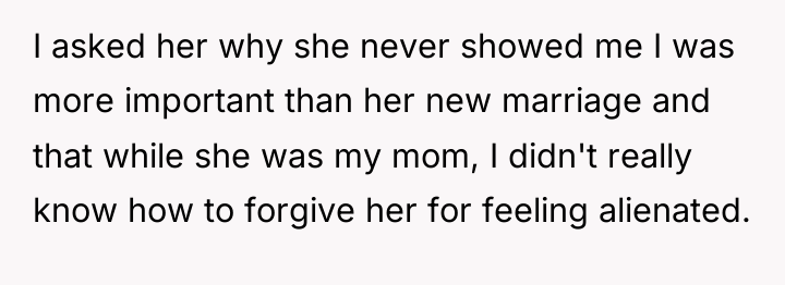 I asked her why she never showed me I was...