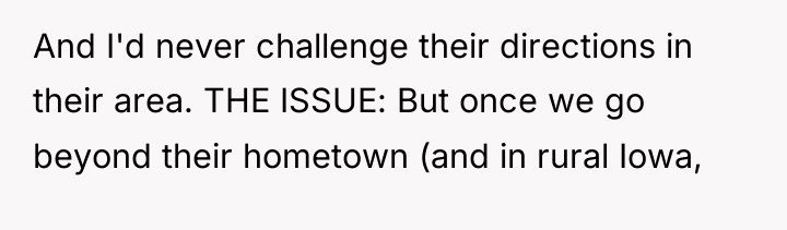 And I'd never challenge their directions in their area. THE...
