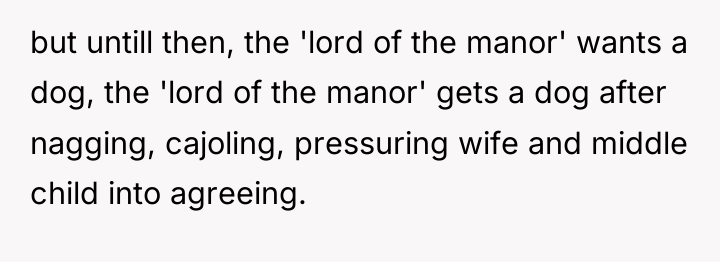 but untill then, the 'lord of the manor' wants a...