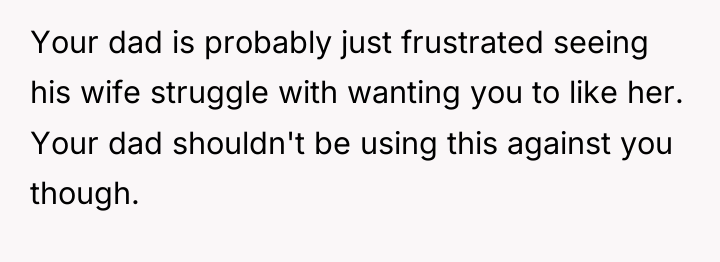 Your dad is probably just frustrated seeing his wife struggle...