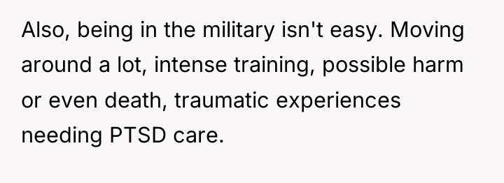 Also, being in the military isn't easy. Moving around a...