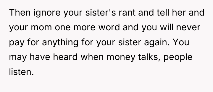 Then ignore your sister's rant and tell her and your...