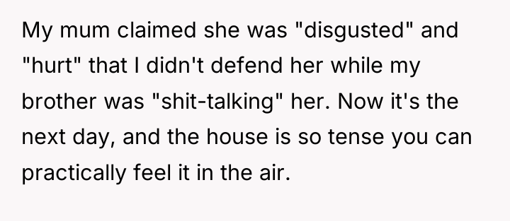 My mum claimed she was "disgusted" and "hurt" that I...