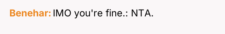 Benehar IMO you're fine.: NTA.