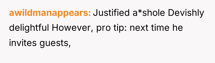 awildmanappears Justified a*shole Devishly delightful However, pro tip: next time...