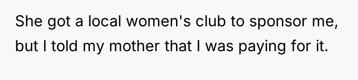 She got a local women's club to sponsor me, but...