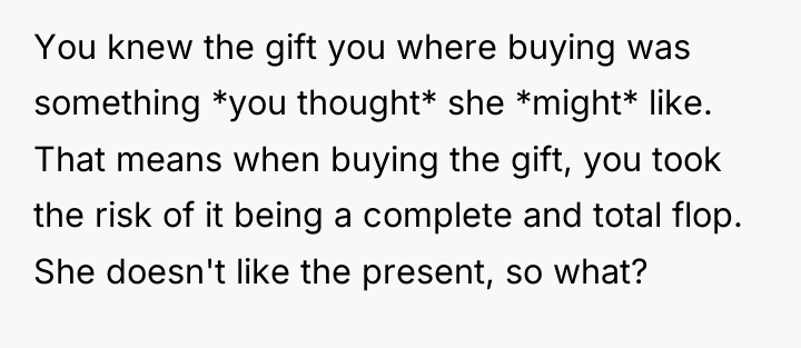 You knew the gift you where buying was something *you...