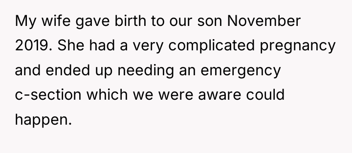 My wife gave birth to our son November 2019. She...