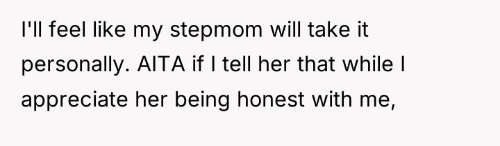 I'll feel like my stepmom will take it personally. AITA...