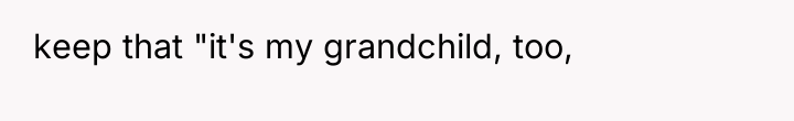 keep that "it's my grandchild, too,