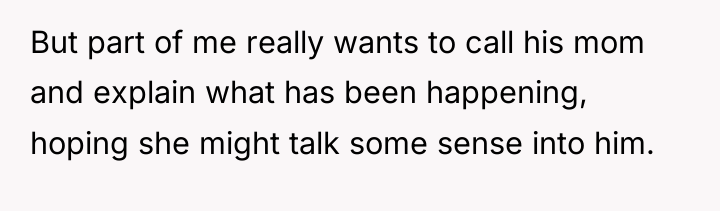 But part of me really wants to call his mom...