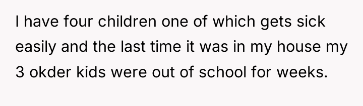 I have four children one of which gets sick easily...