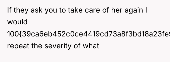 If they ask you to take care of her again...