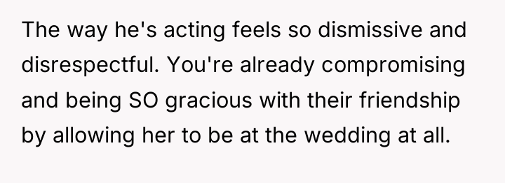 The way he's acting feels so dismissive and disrespectful. You're...