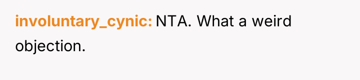 involuntary_cynic NTA. What a weird objection.