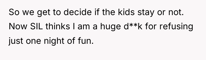 So we get to decide if the kids stay or...