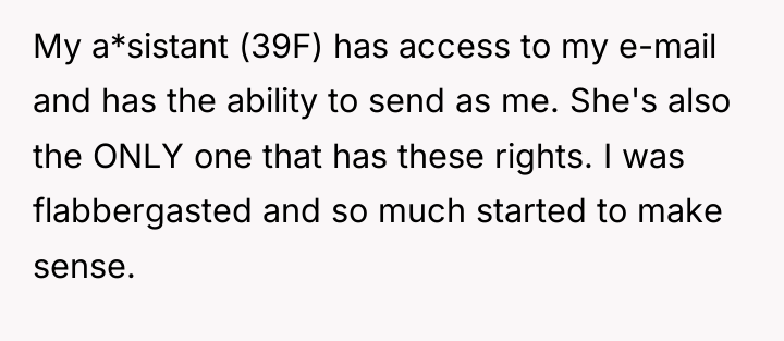 My a*sistant (39F) has access to my e-mail and has...