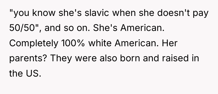 "you know she's slavic when she doesn't pay 50/50", and...