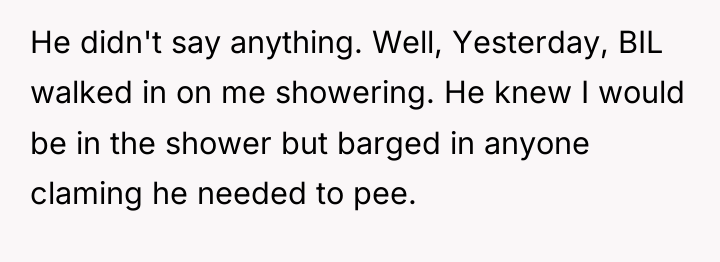He didn't say anything. Well, Yesterday, BIL walked in on...
