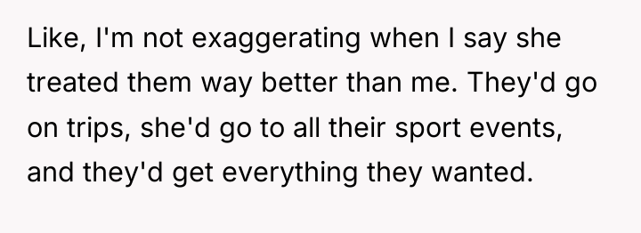 Like, I'm not exaggerating when I say she treated them...