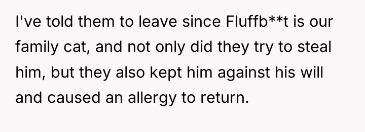 I've told them to leave since Fluffb**t is our family...