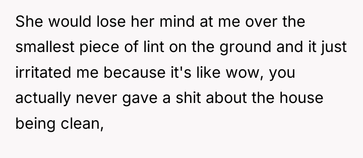 She would lose her mind at me over the smallest...
