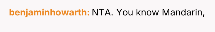 benjaminhowarth NTA. You know Mandarin,