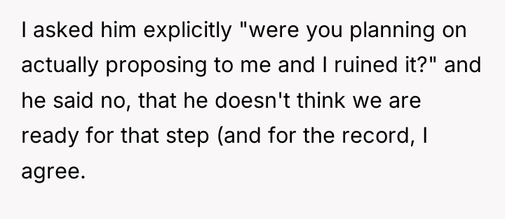 I asked him explicitly "were you planning on actually proposing...