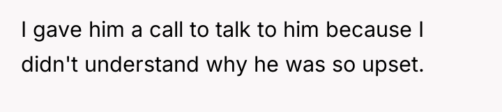 I gave him a call to talk to him because...