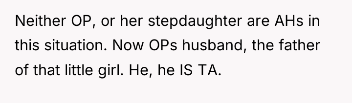 Neither OP, or her stepdaughter are AHs in this situation....