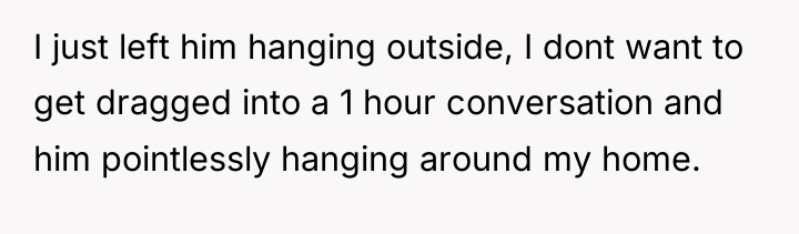 I just left him hanging outside, I dont want to...