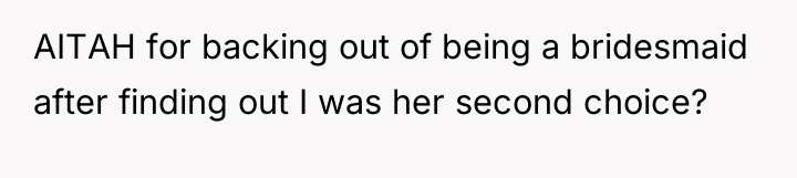 AITAH for backing out of being a bridesmaid after finding...
