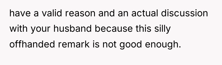 have a valid reason and an actual discussion with your...