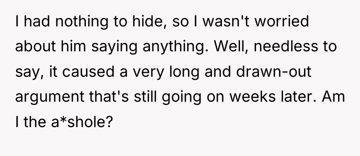I had nothing to hide, so I wasn't worried about...