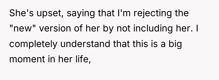 She's upset, saying that I'm rejecting the "new" version of...