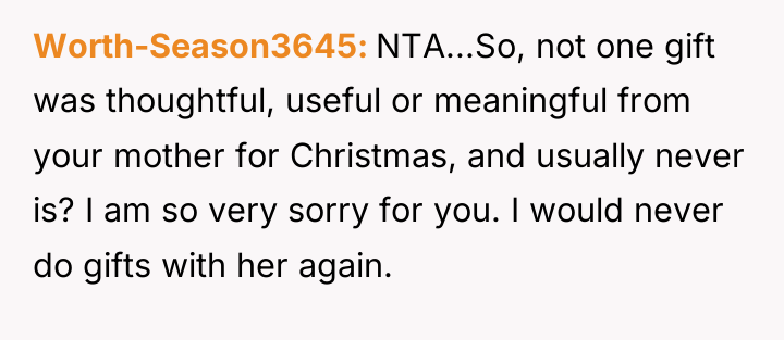 Worth-Season3645 NTA...So, not one gift was thoughtful, useful or meaningful...