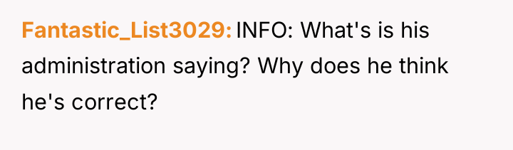 Fantastic_List3029 INFO: What's is his administration saying? Why does he...