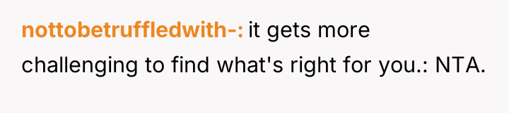 nottobetruffledwith- it gets more challenging to find what's right for...