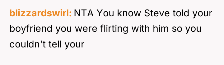 blizzardswirl NTA You know Steve told your boyfriend you were...