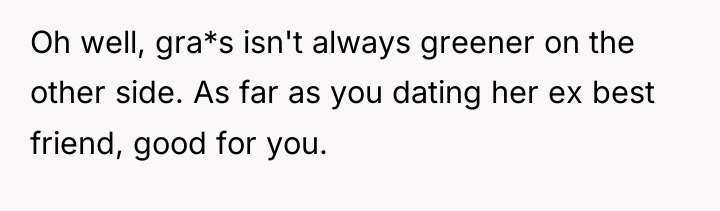 Oh well, gra*s isn't always greener on the other side....