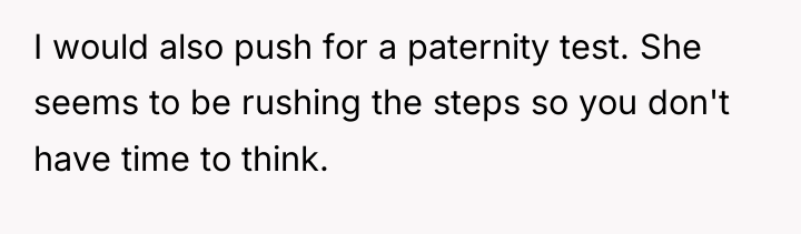 I would also push for a paternity test. She seems...