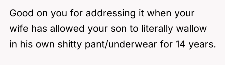 Good on you for addressing it when your wife has...