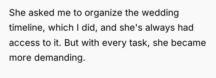 She asked me to organize the wedding timeline, which I...