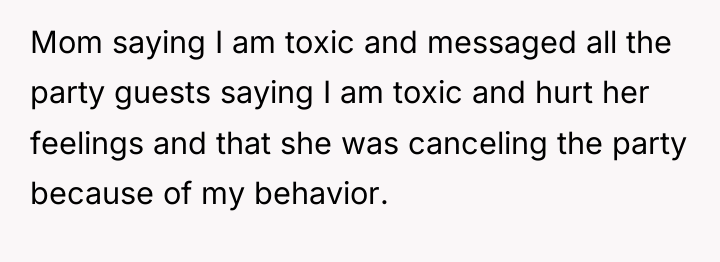 Mom saying I am toxic and messaged all the party...