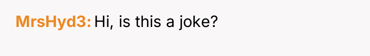 MrsHyd3 Hi, is this a joke?