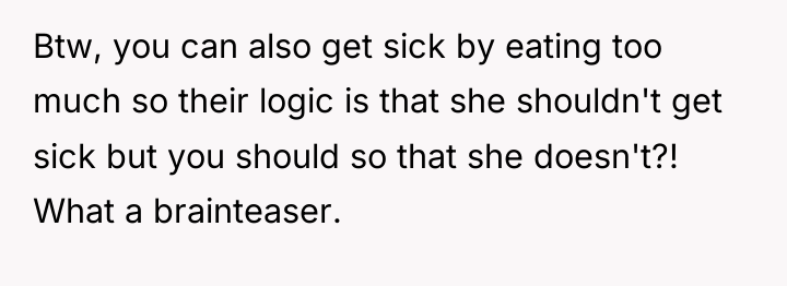 Btw, you can also get sick by eating too much...