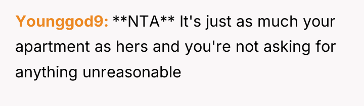 Younggod9 **NTA** It's just as much your apartment as hers...