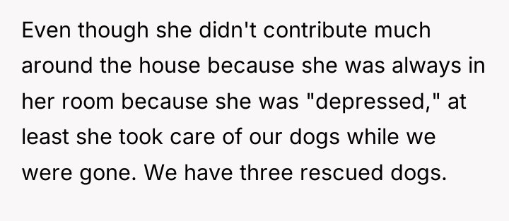 Even though she didn't contribute much around the house because...