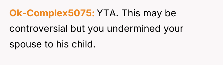 Ok-Complex5075 YTA. This may be controversial but you undermined your...